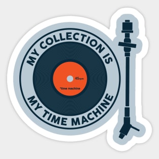 My Collection is my Time Machine Sticker